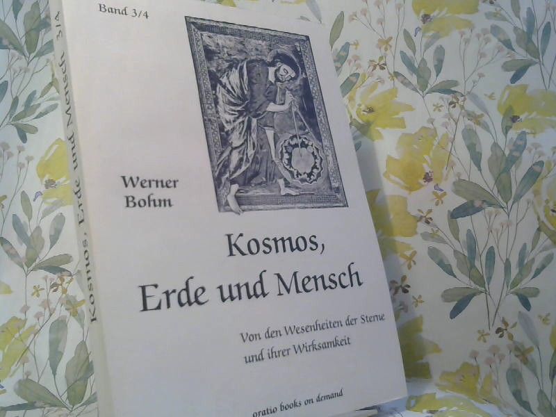 Bohm Werner: Kosmos, Erde und Mensch: Von den Wesenheiten der Sterne und ihrer Wirksamkeit. Band 3/4