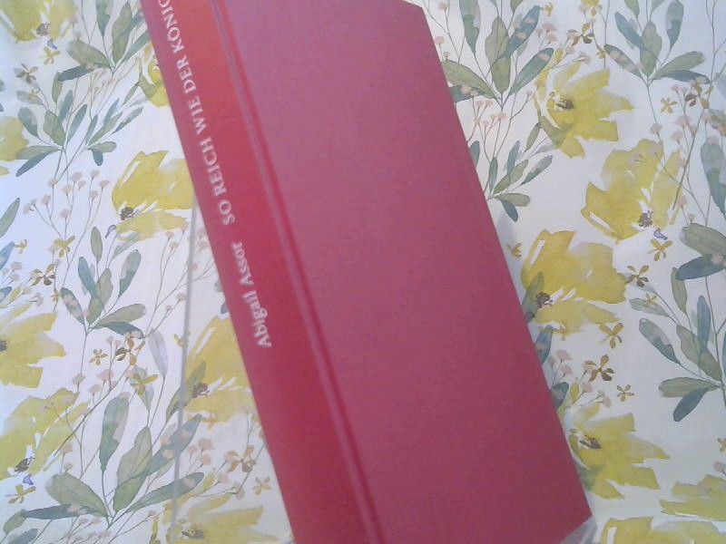 Abigail und Nicola Denis Assor: So reich wie der König : Roman