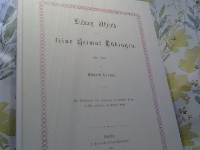 Eduard Paulus: Ludwig Uhland und seine Heimat Tübingen : eine Studie