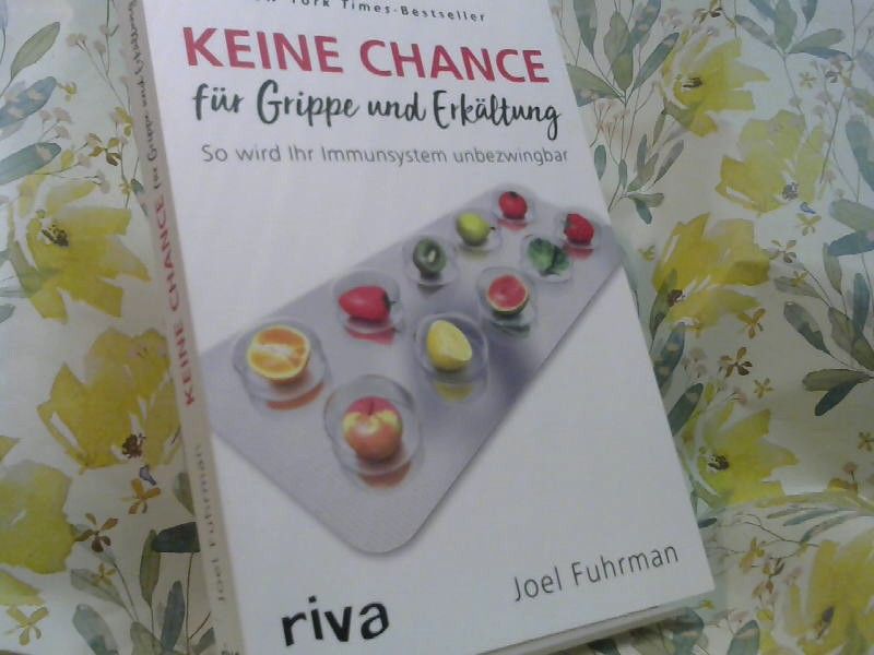 Joel Fuhrman: Keine Chance für Grippe und Erkältung : so wird Ihr Immunsystem unbezwingbar