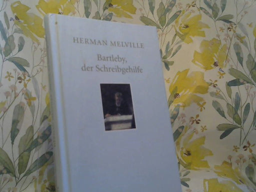 Herman Melville: Bartleby, der Schreibgehilfe : eine Geschichte aus der Wallstreet
