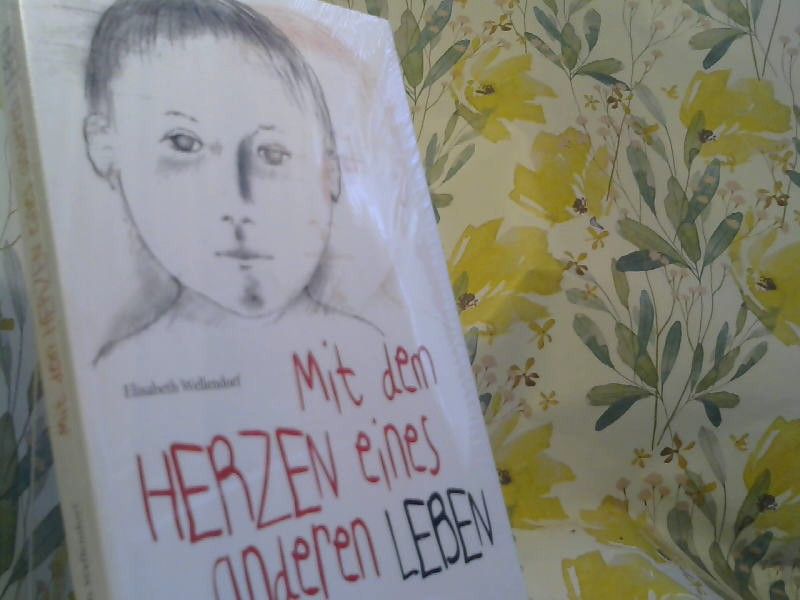 Elisabeth Wellendorf: Mit dem Herzen eines anderen leben : aus der Arbeit mit Transplantationspatienten ; ihre Erfahrungen, ihre Ängste, ihre Hoffnungen