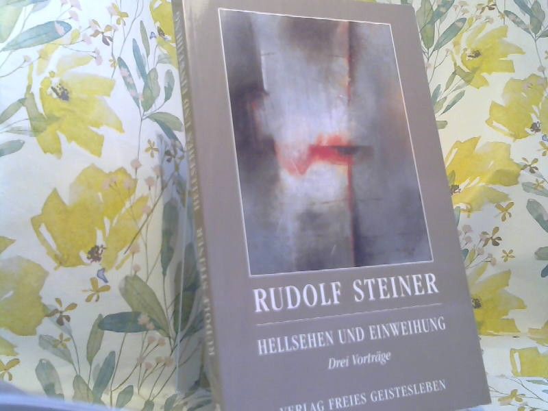 Rudolf (Mitwirkender) und Jean-Claude (Herausgeber) Lin Steiner: Hellsehen und Einweihung : drei Vorträge
