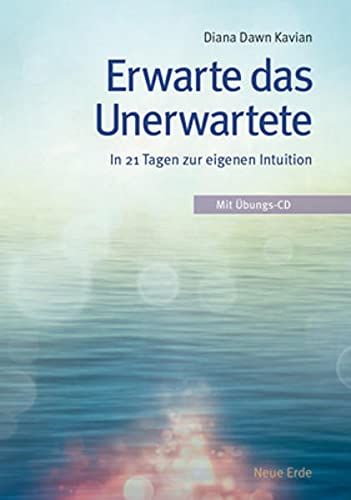Diana Dawn Kavian: Erwarte das Unerwartete: In 21 Tagen zur eigenen Intuition + CD