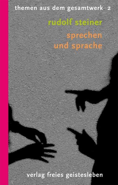 Christoph und Rudolf Steiner Lindenberg: Sprechen und Sprache: 8 Vorträge (Rudolf-Steiner-Themen-Taschenbücher