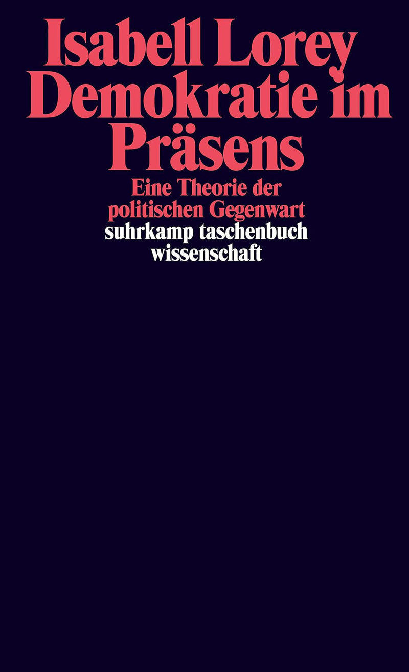 Isabell Lorey: Demokratie im Präsens: Eine Theorie der politischen Gegenwart (suhrkamp taschenbuch wissenschaft