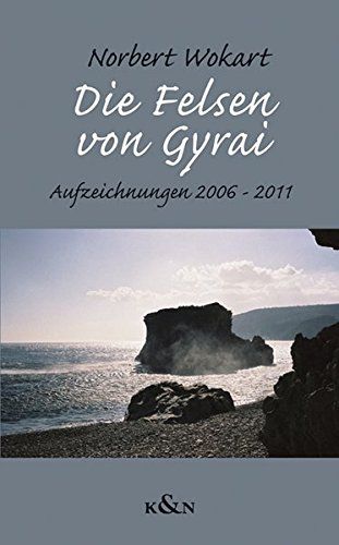 Norbert Wokart: Die Felsen von Gyrai: Aufzeichnungen 2006-2011