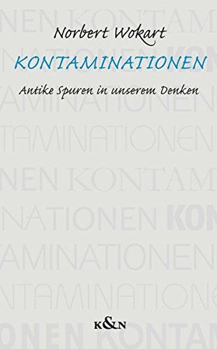 Norbert Wokart: Kontaminationen: Antike Spuren in unserem Denken