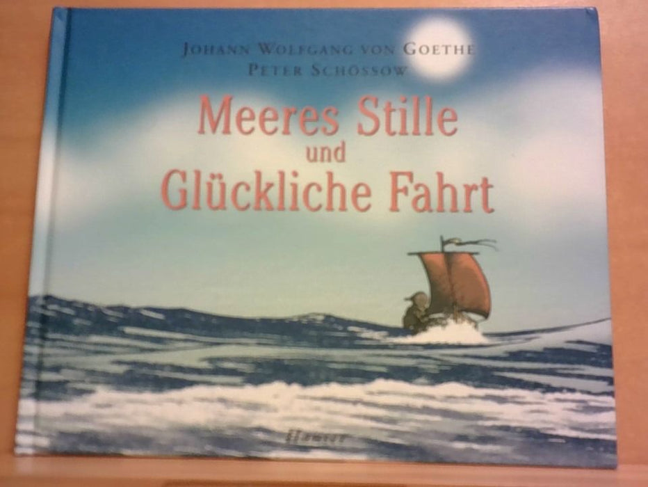 Johann Wolfgang von und Peter Schössow Goethe: Meeres Stille und Glückliche Fahrt