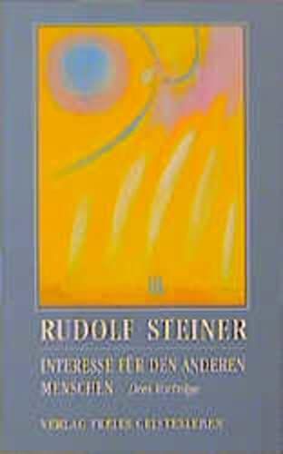 Rudolf Steiner: Interesse für den anderen Menschen: Drei Vorträge (Rudolf Steiner - Einblicke Hrsg. Andreas Neider