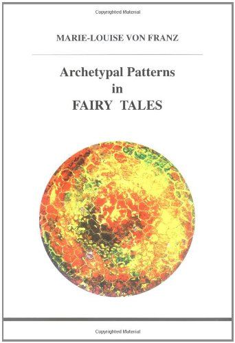 Marie-Luise von Franz: Archetypal Patterns in Fairy Tales (STUDIES IN JUNGIAN PSYCHOLOGY BY JUNGIAN ANALYSTS
