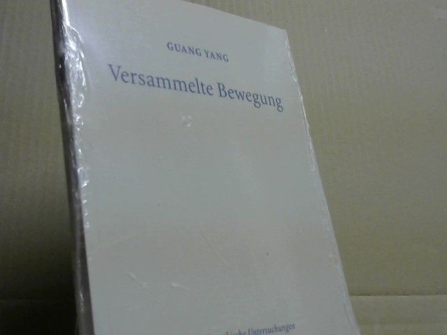 Guang Yang: Versammelte Bewegung: zu Heideggers Interpretation des Logos und der Dynamis bei Platon und Aristoteles