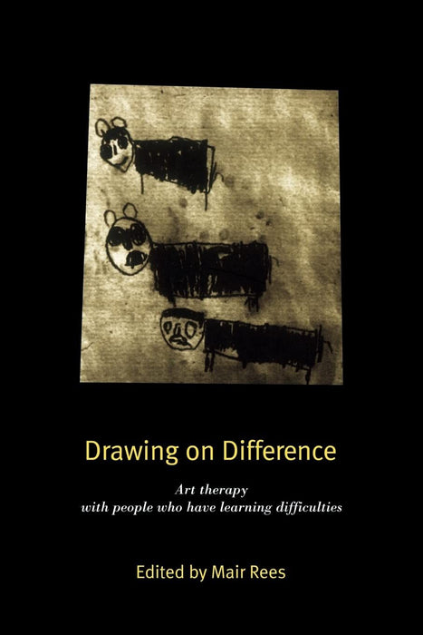 Mair Rees: Drawing on Difference: Art Therapy with People who have Learning Difficulties