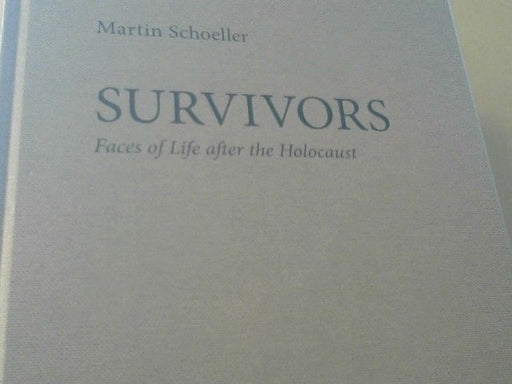 Martin (Fotograf) Schoeller: Survivors : faces of life after the Holocaust