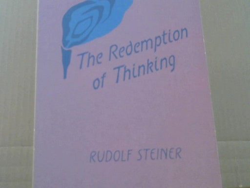 A P Shepherd (translator) Rudolf Steiner (author): The Redemption of Thinking