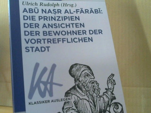 Ulrich (Herausgeber) Rudolph: Abu Nasr Al-Farabi: die Prinzipien der Ansichten der Bewohner der vortrefflichen Stadt