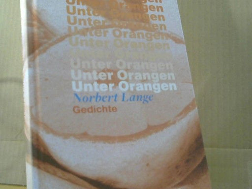 Norbert Lange: Unter Orangen