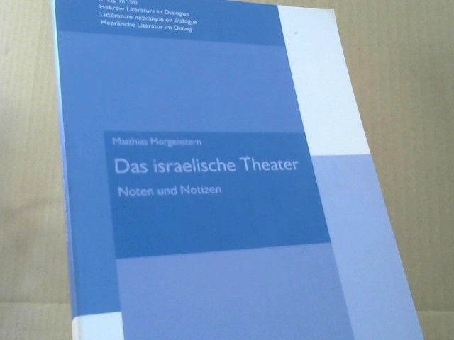 Matthias Morgenstern: Das israelische Theater : Noten und Notizen