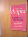 Dr Deepak Chopra: Perfect Weight: The Complete Mind/Body Programme For Achieving and Maintaining Your Ideal Weight