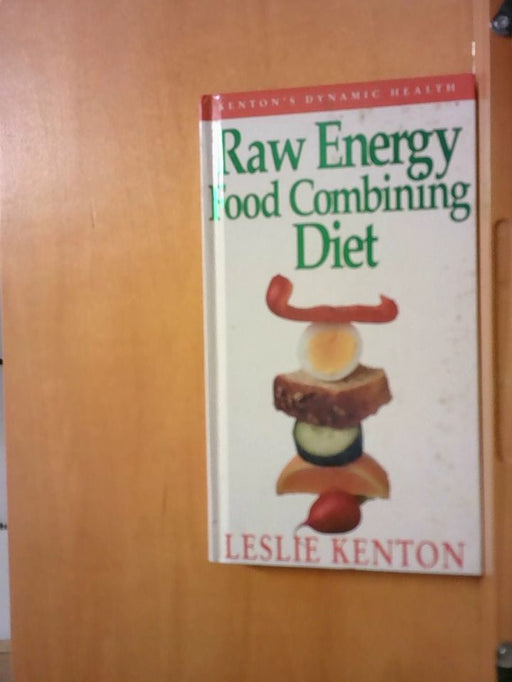 Leslie Kenton: Raw Energy Food Combining Diet (Dynamic Health Collection S.
