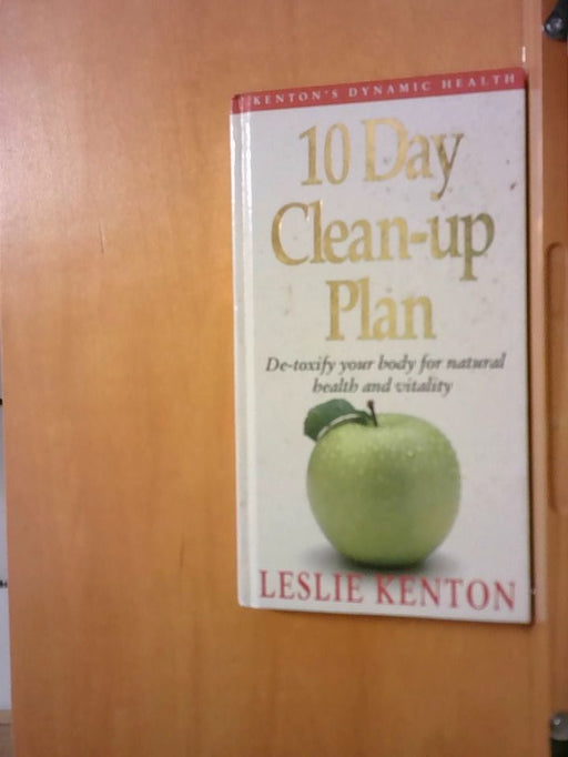 Leslie Kenton: 10 Day Clean-Up Plan: De-Toxify Your Body for Natural Health and Vitality (Dynamic Health Collection S.