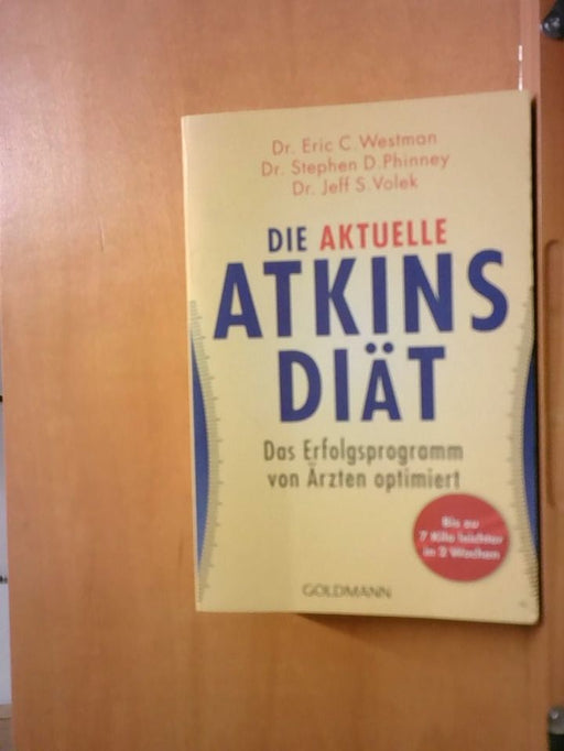 Dr. Eric C., Dr. Stephen D. Phinney und Dr. Jeff S. Volek Westman: Die aktuelle Atkins-Diät: Das Erfolgsprogramm von Ärzten optimiert
