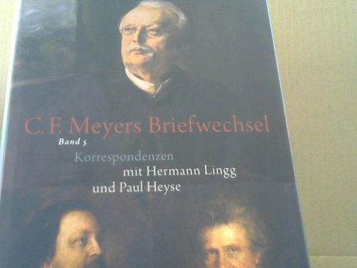 Conrad Ferdinand, Hermann Lingg und Paul Landshuter Stephan (Herausgeber) Heyse Meyer: Korrespondenzen mit Hermann Lingg und Paul Heyse