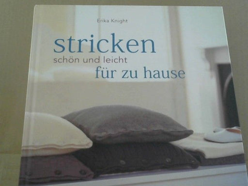 Erika Knight: Stricken - schön und leicht für zu Hause