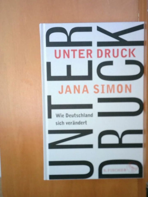 Jana Simon: Unter Druck: Wie Deutschland sich verändert