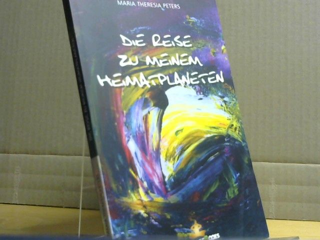 Maria Theresia und GreatLife. (Herausgeber) Books Peters: Die Reise zu meinem Heimatplaneten