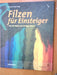 : Filzen für Einsteiger. Von der Wolle zum fertigen Objekt