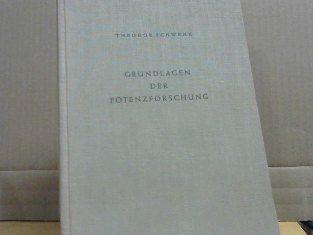 Theodor Schwenk: Grundlagen der Potenzforschung.
