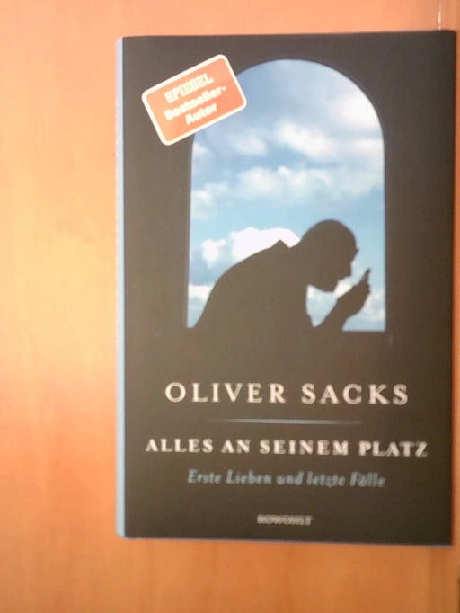 Oliver und Hainer Kober Sacks: Alles an seinem Platz: Erste Lieben und letzte Fälle
