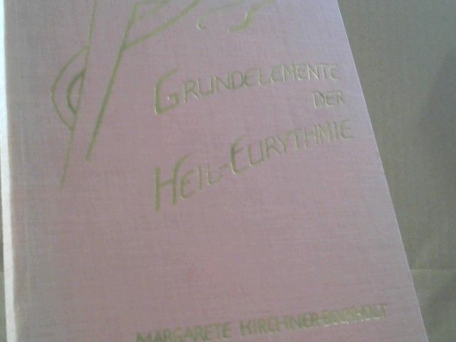 Margarete Kirchner-Bockholt: Grundelemente der Heil - Eurythmie
