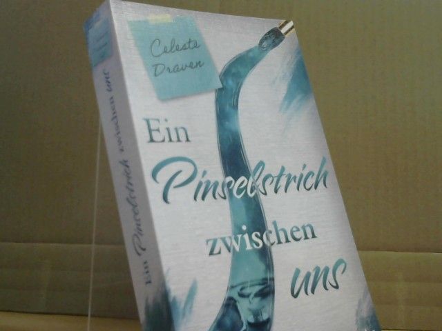 Celeste Draven: Ein Pinselstrich zwischen uns : Gehärtete Farbe