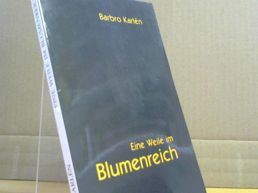 Barbro Karlén: Eine Weile im Blumenreich