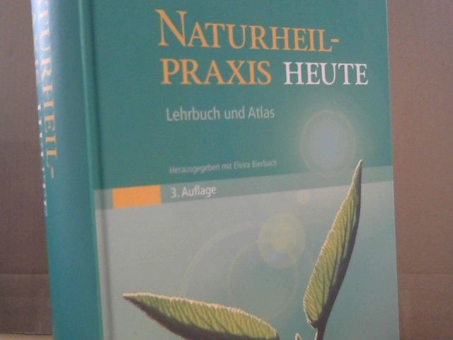 Elvira (Herausgeber) Bierbach: Naturheil-Praxis heute : Lehrbuch und Atlas