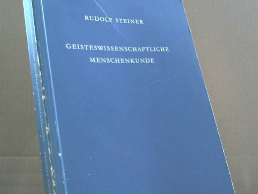 Rudolf Steiner: Geisteswissenschaftliche Menschenkunde: Neunzehn Vorträge, gehalten in Berlin vom 19. Oktober 1908 und 17. Juni 1909