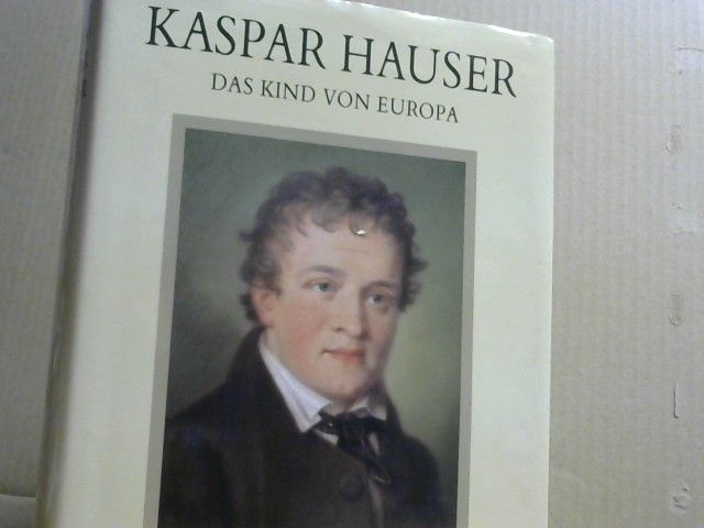 Johannes und Peter Tradowsky Mayer: Kaspar Hauser : das Kind von Europa