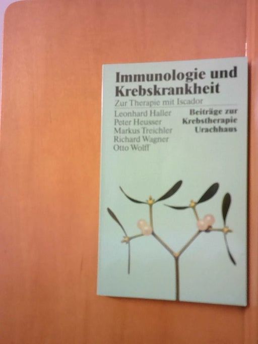 Richard Wagner: Immunologie und Krebskrankheit. Zur Therapie mit Iscador