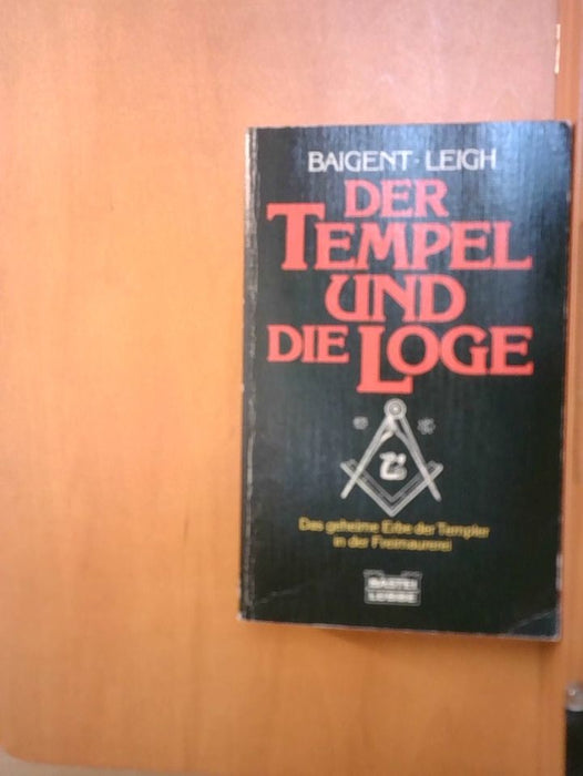 Michael, Richard Leigh und Gerd Rullkötter Baigent: Der Tempel und die Loge