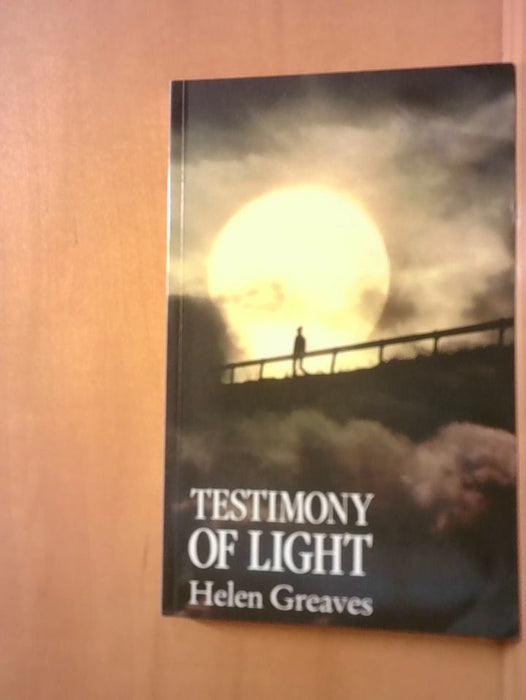 Helen Greaves: Testimony of Light : An Extraordinary Message of Life after Death