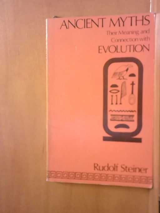 Rudolf Steiner: Ancient Myths: Their Meaning and Connection With Evolution