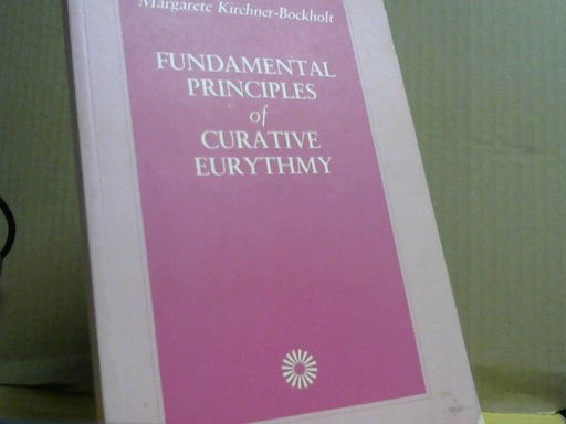 Margarete Kirchner-Bockholt: Fundamental principles of curative eurythmy
