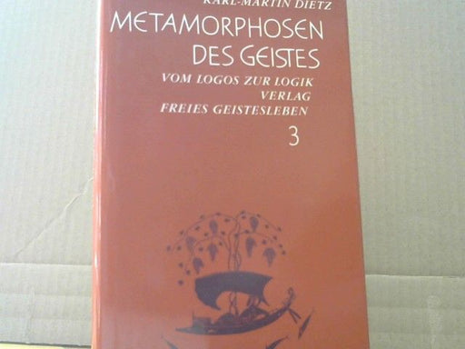: Dietz, Karl-Martin: Metamorphosen des Geistes; Teil: 3., Vom Logos zur Logik