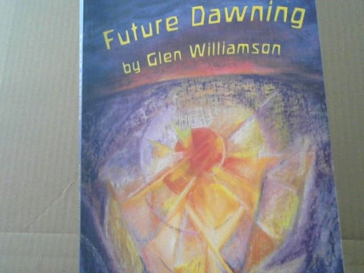 Glen Williamson: Future Dawning
