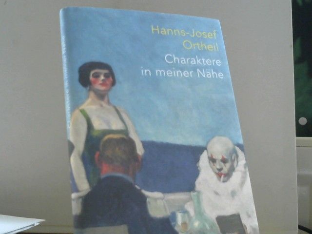 Hanns-Josef Ortheil: Charaktere in meiner Nähe
