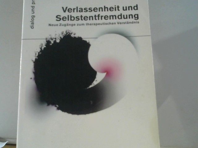 Kathrin Asper: Verlassenheit und Selbstentfremdung : neue Zugänge zum therapeutischen Verständnis