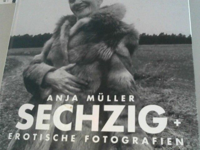 Anja, Oswalt Kolle und Sigrun Casper Müller: Sechzig + - Erotische Fotografien aus Berlin