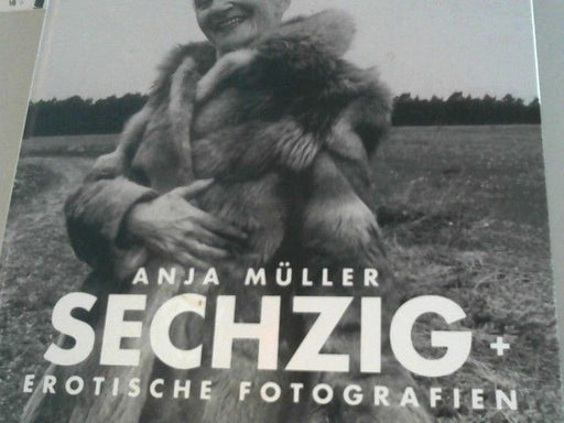 Anja, Oswalt Kolle und Sigrun Casper Müller: Sechzig + - Erotische Fotografien aus Berlin